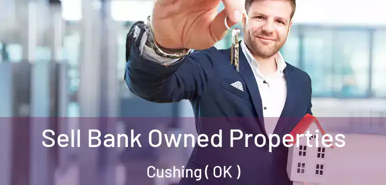  Sell Bank Owned Properties Cushing ( OK )