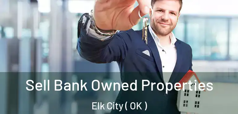  Sell Bank Owned Properties Elk City ( OK )