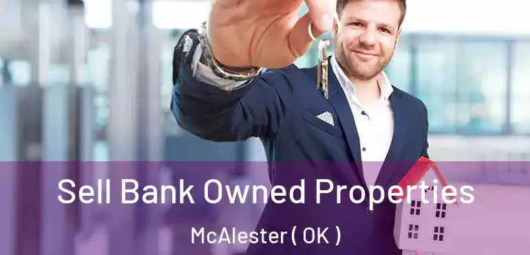 Sell Bank Owned Properties McAlester ( OK )