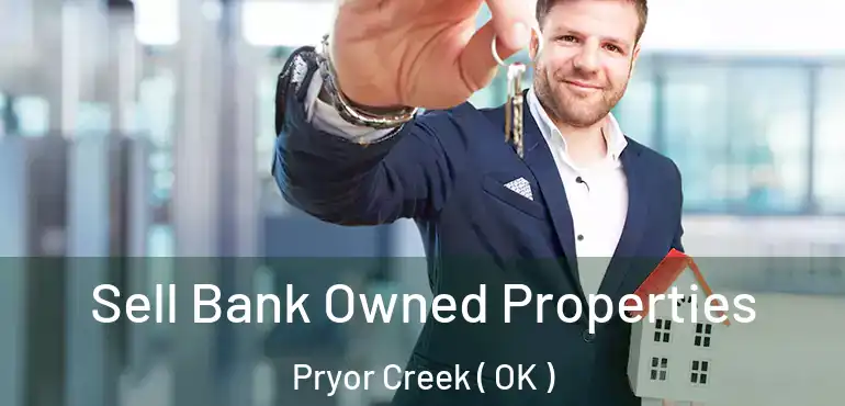  Sell Bank Owned Properties Pryor Creek ( OK )