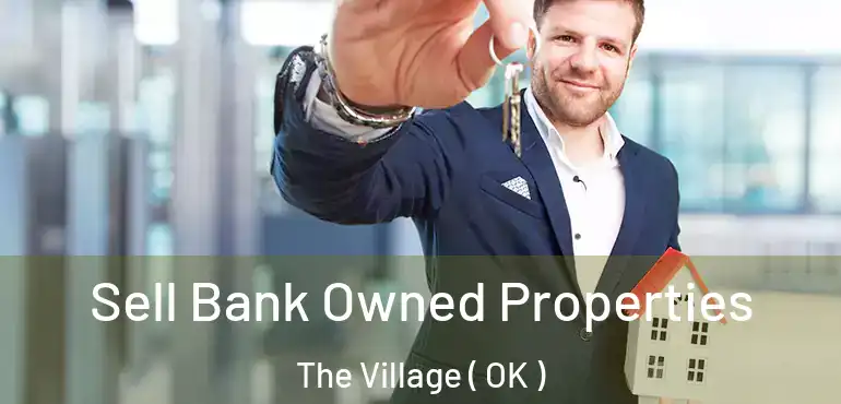  Sell Bank Owned Properties The Village ( OK )