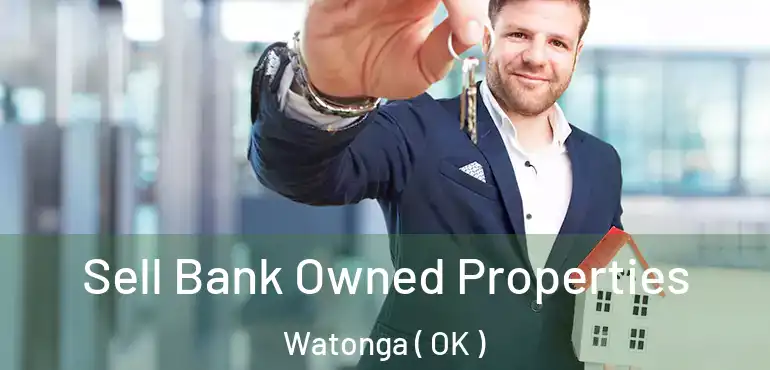 Sell Bank Owned Properties Watonga ( OK )