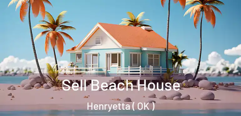  Sell Beach House Henryetta ( OK )