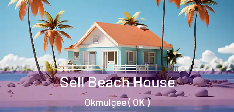 Sell Beach House Okmulgee ( OK )