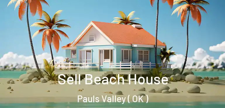  Sell Beach House Pauls Valley ( OK )