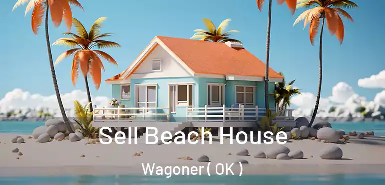  Sell Beach House Wagoner ( OK )