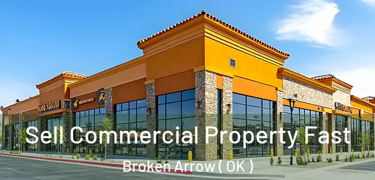  Sell Commercial Property Fast Broken Arrow ( OK )