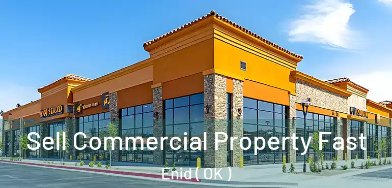  Sell Commercial Property Fast Enid ( OK )