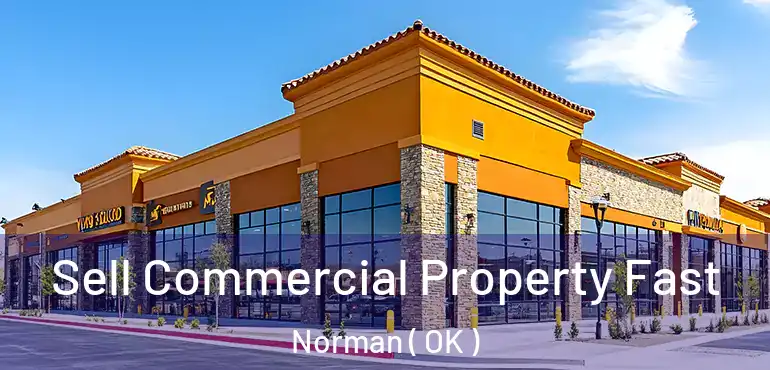  Sell Commercial Property Fast Norman ( OK )