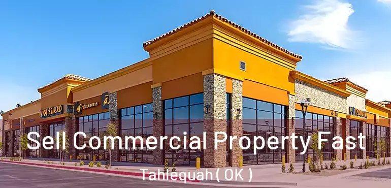 Sell Commercial Property Fast Tahlequah ( OK )