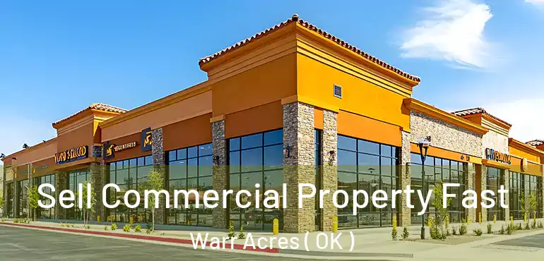  Sell Commercial Property Fast Warr Acres ( OK )