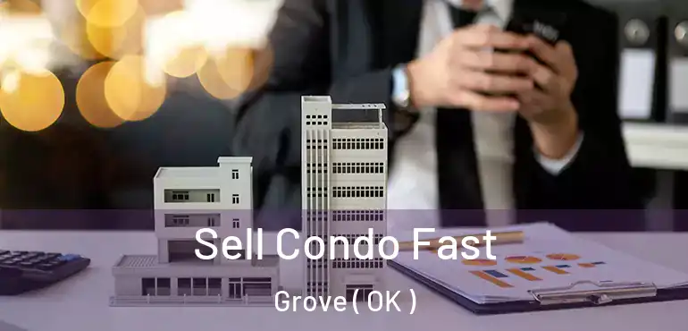  Sell Condo Fast Grove ( OK )