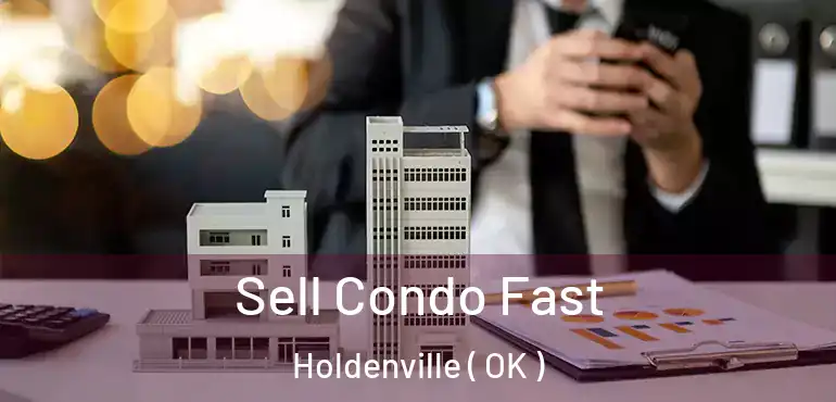  Sell Condo Fast Holdenville ( OK )