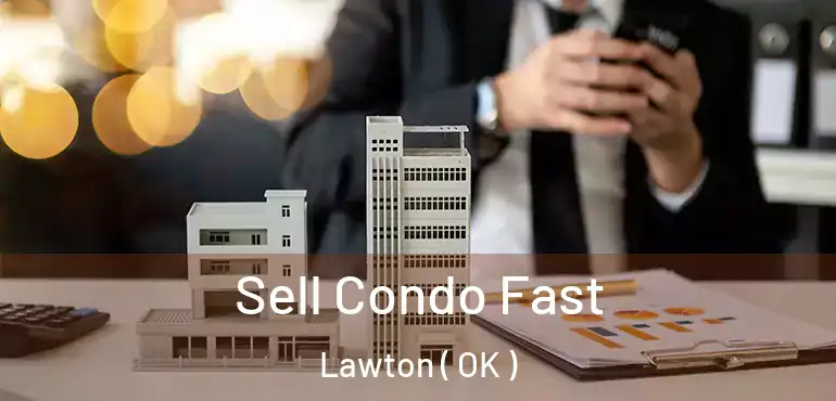  Sell Condo Fast Lawton ( OK )
