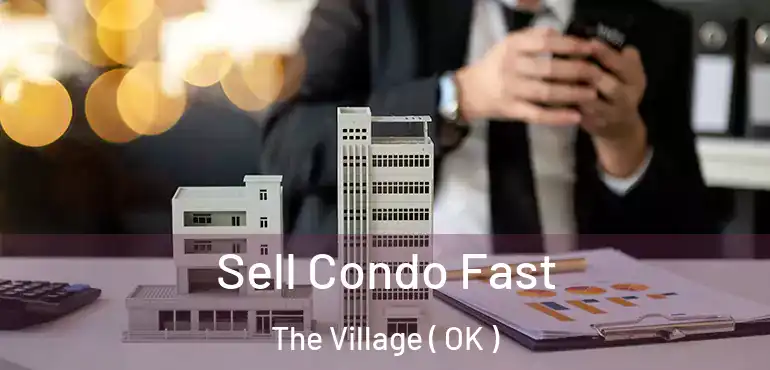  Sell Condo Fast The Village ( OK )