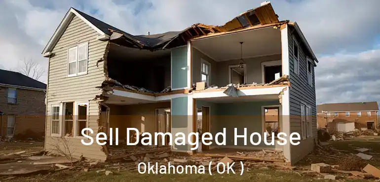  Sell Damaged House Oklahoma ( OK )