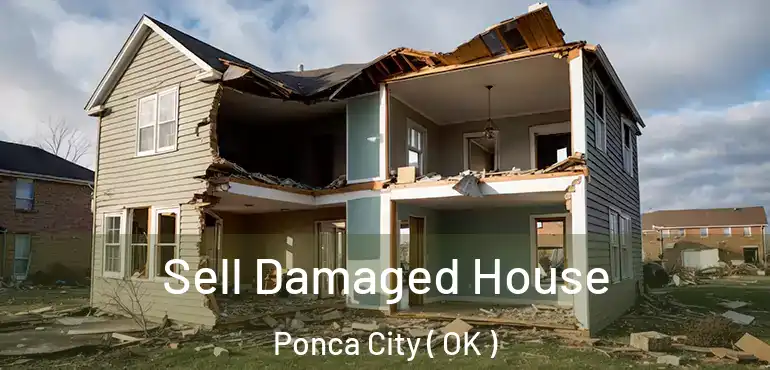  Sell Damaged House Ponca City ( OK )