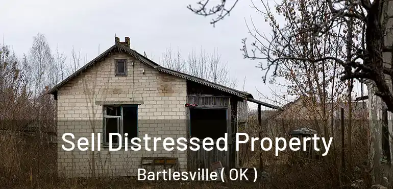  Sell Distressed Property Bartlesville ( OK )