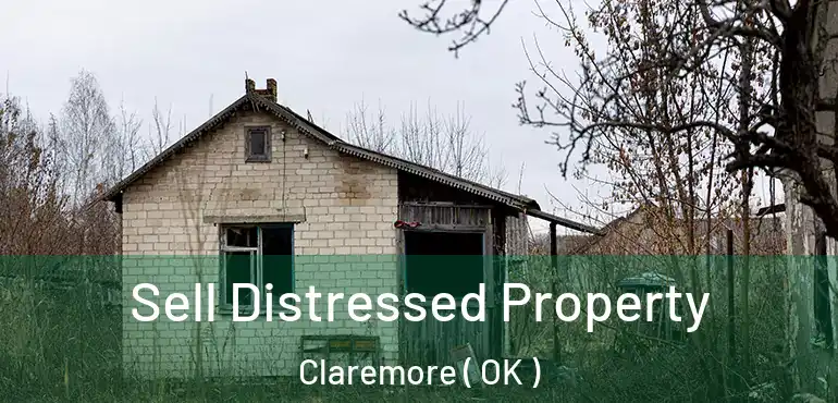 Sell Distressed Property Claremore ( OK )