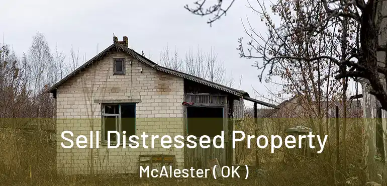 Sell Distressed Property McAlester ( OK )