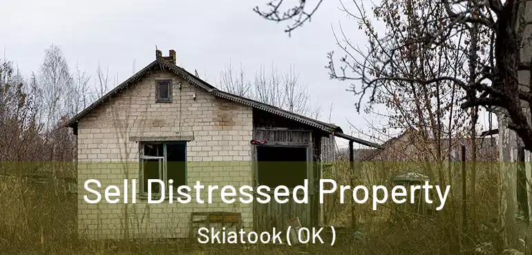  Sell Distressed Property Skiatook ( OK )