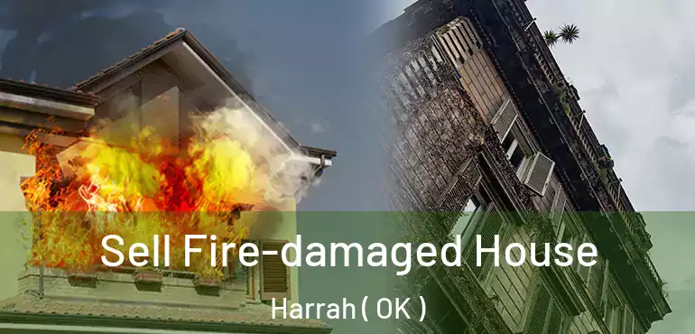  Sell Fire-damaged House Harrah ( OK )