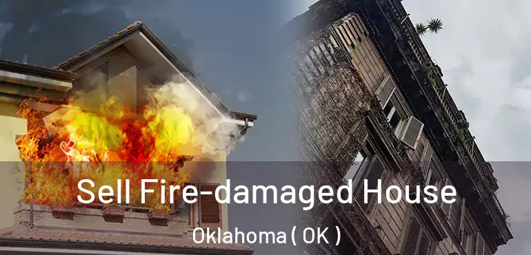  Sell Fire-damaged House Oklahoma ( OK )