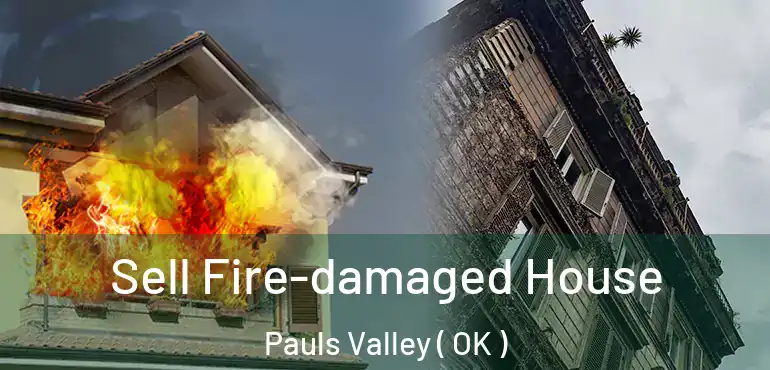  Sell Fire-damaged House Pauls Valley ( OK )