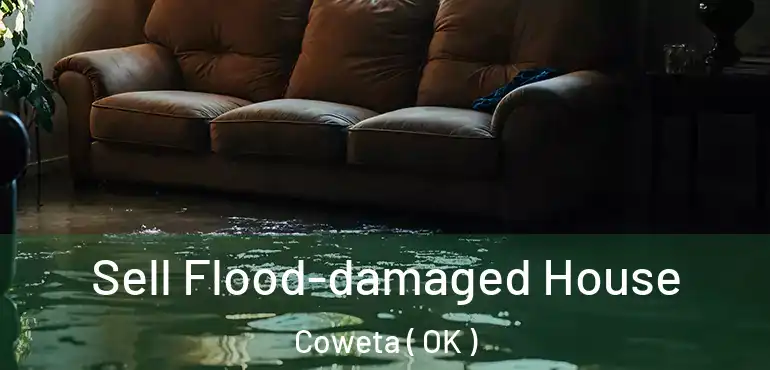  Sell Flood-damaged House Coweta ( OK )