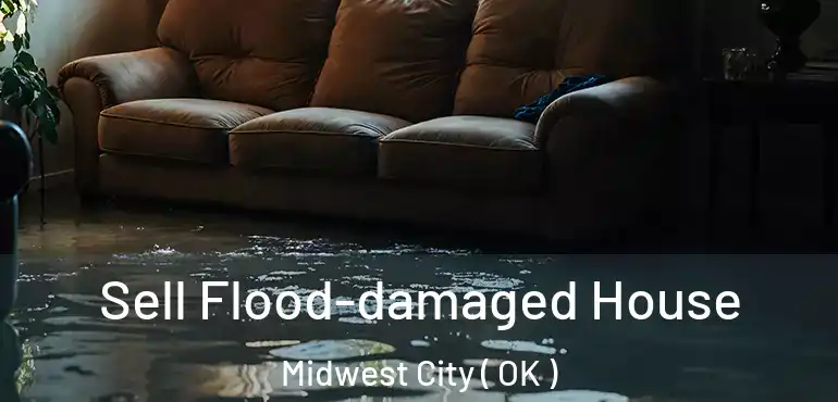  Sell Flood-damaged House Midwest City ( OK )