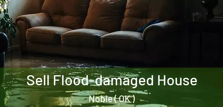 Sell Flood-damaged House Noble ( OK )