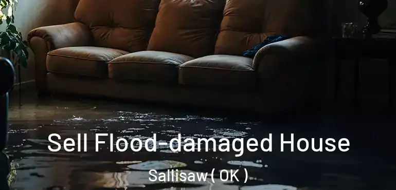Sell Flood-damaged House Sallisaw ( OK )
