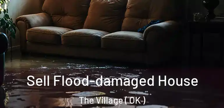  Sell Flood-damaged House The Village ( OK )