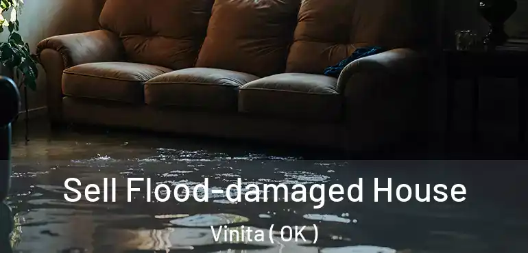  Sell Flood-damaged House Vinita ( OK )