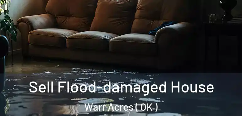  Sell Flood-damaged House Warr Acres ( OK )