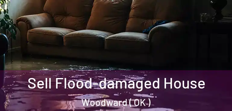  Sell Flood-damaged House Woodward ( OK )