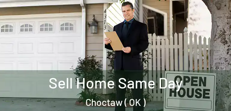  Sell Home Same Day Choctaw ( OK )