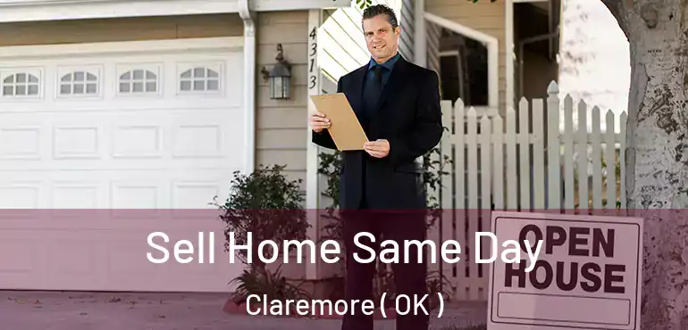 Sell Home Same Day Claremore ( OK )