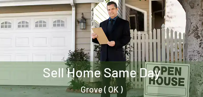 Sell Home Same Day Grove ( OK )