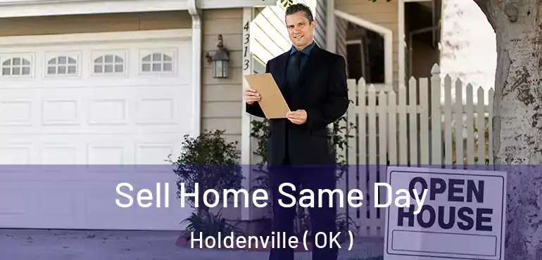  Sell Home Same Day Holdenville ( OK )