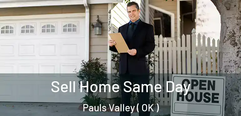 Sell Home Same Day Pauls Valley ( OK )