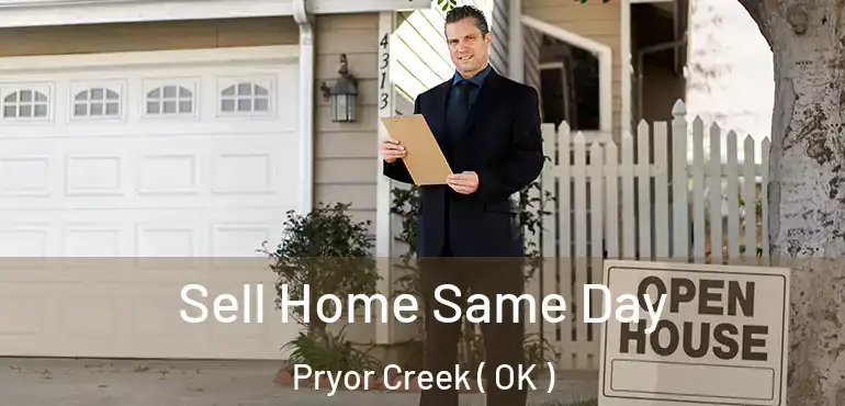 Sell Home Same Day Pryor Creek ( OK )