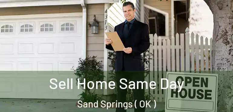  Sell Home Same Day Sand Springs ( OK )