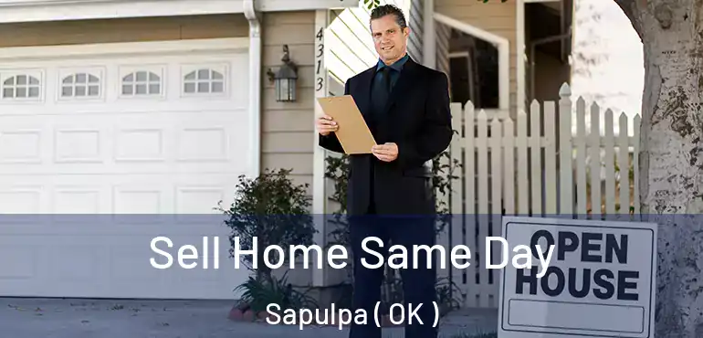  Sell Home Same Day Sapulpa ( OK )