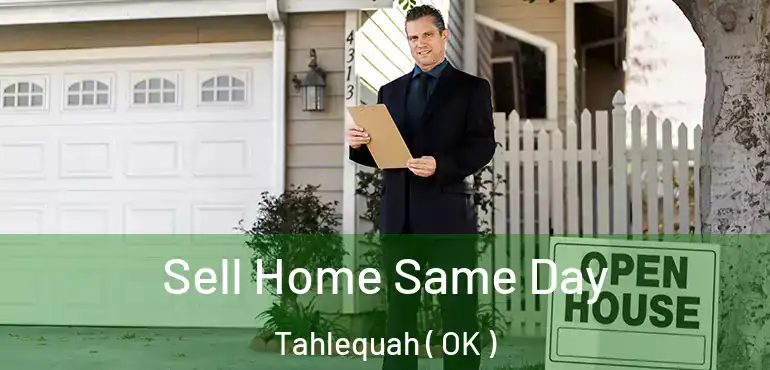  Sell Home Same Day Tahlequah ( OK )