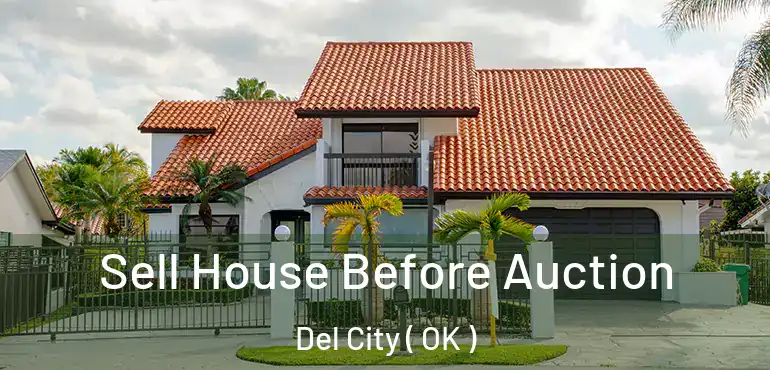 Sell House Before Auction Del City ( OK )