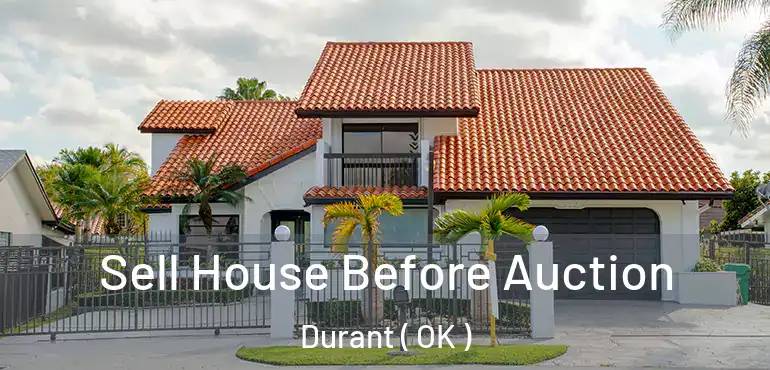  Sell House Before Auction Durant ( OK )