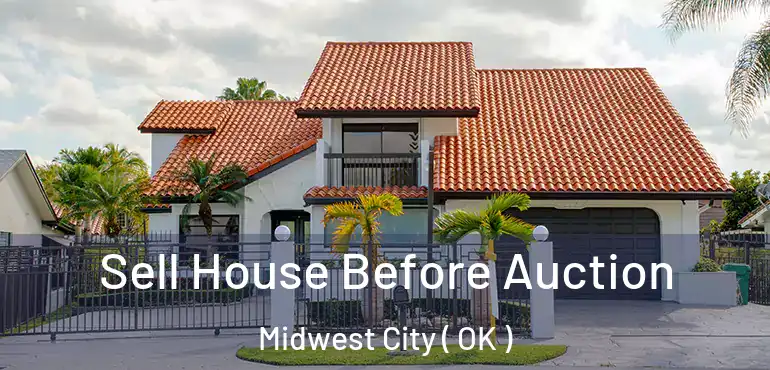  Sell House Before Auction Midwest City ( OK )