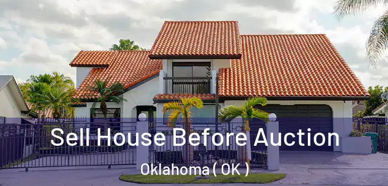  Sell House Before Auction Oklahoma ( OK )