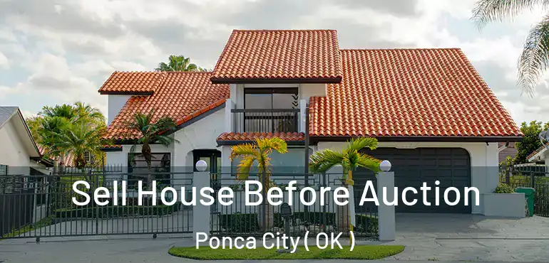  Sell House Before Auction Ponca City ( OK )